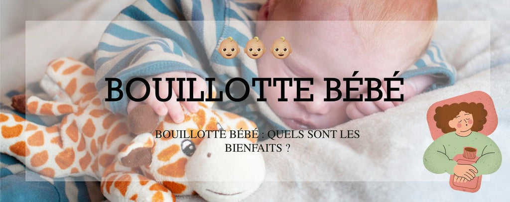 Bouillotte bébé : quels sont les bienfaits ?
