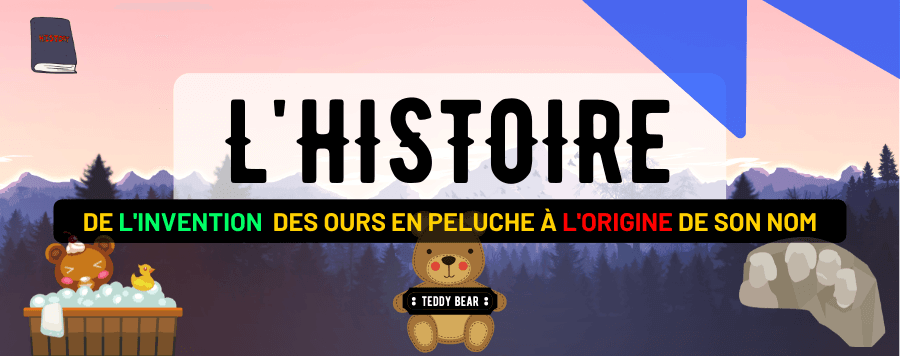 L'histoire de l'ours en peluche : qui a inventé le Teddy Bear et d’où vient son nom ?