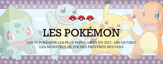 Les 10 Pokémon les plus populaires en 2023 : Découvrez les monstres de poche préférés des fans