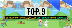 TOP 9 des Raisons pour lesquelles les Doudous et les Jouets en Peluche sont Géniaux !